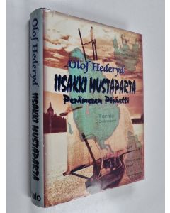 Kirjailijan Olof Hederyd käytetty kirja Iisakki Mustaparta : Perämeren Piraatti