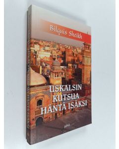 Kirjailijan Sheikh Bilquish käytetty kirja Uskalsin kutsua häntä isäksi