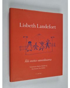 Kirjailijan Lisbeth Landefort käytetty kirja Älä osoita sateenkaarta : kohtauksia elämästäni