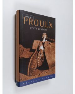 Kirjailijan Annie Proulx käytetty kirja Lyhyt kantama : kertomuksia Wyomingista