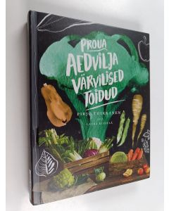 Kirjailijan Pirjo Toikkanen käytetty kirja Proua Aedvilja värvilised toidud