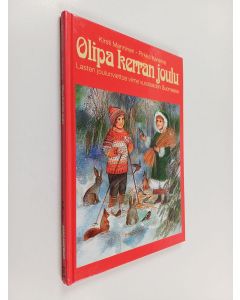 Kirjailijan Kirsti Manninen & Pirkko Kanerva käytetty kirja Olipa kerran joulu : lasten joulunviettoa viime vuosisadan suomessa
