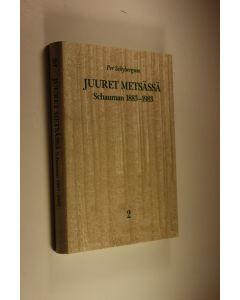 Kirjailijan Per Schybergson käytetty kirja Juuret metsässä : Schauman 1883-1983 2