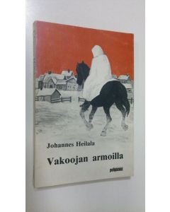 Kirjailijan Johannes Heilala käytetty kirja Vakoojan armoilla : pataljoonan lääkärin päiväkirja talvisodassa