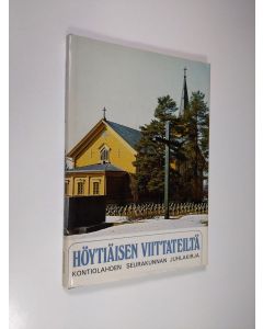 Tekijän Seppo ym. Kaarna  käytetty kirja Höytiäisen viittateiltä : Kontiolahden seurakunnan juhlakirja
