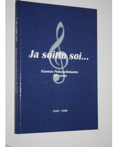Kirjailijan Mikko Uola käytetty kirja Ja soitto soi : vähäppoja ja -flika 50 vuotta : Rauman poikasoittokunta 1949-1999