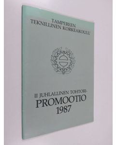 käytetty teos Tampereen teknillinen korkeakoulu : II juhlallinen tohtoripromootio 1987