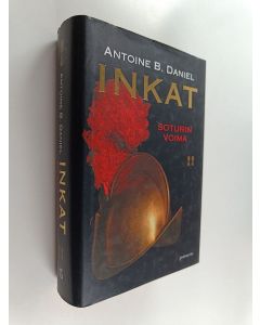 Kirjailijan Antoine B. Daniel käytetty kirja Inkat : Soturin voima