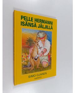 Kirjailijan Simo Ojanen käytetty kirja Pelle Hermanni isänsä jäljillä