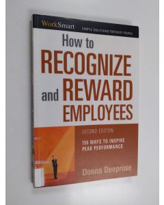 Kirjailijan Donna Deeprose käytetty kirja How to recognize & reward employees 150 ways to inspire peak performance