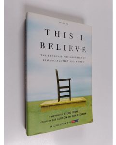 Kirjailijan Jay Allison & Dan Gediman käytetty kirja This I Believe : The Personal Philosophies of Remarkable Men and Women