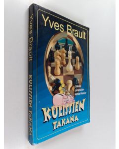 Kirjailijan Yves Brault käytetty kirja Kulissien takana : uskolla parantajien kahdet kasvot