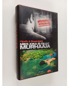 Kirjailijan Michael Hjorth & Hans Rosenfeldt käytetty kirja Mies joka ei ollut murhaaja