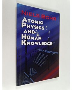 Kirjailijan Niels Bohr käytetty kirja Atomic physics and human knowledge