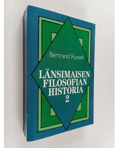 Kirjailijan Bertrand Russell käytetty kirja Länsimaisen filosofian historia 2 : poliittisten ja sosiaalisten olosuhteiden yhteydessä varhaisimmista ajoista nykyaikaan asti 2. osa : Uuden ajan filosofia