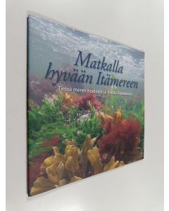 käytetty teos Matkalla hyvään Itämereen : tietoa meren hoidosta ja tilasta Suomessa