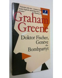 Kirjailijan Graham Greene käytetty kirja Doktor Fischer, Geneve eller Bombpartyt