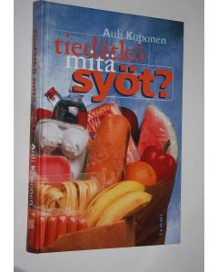 Kirjailijan Auli Koponen käytetty kirja Tiedätkö, mitä syöt