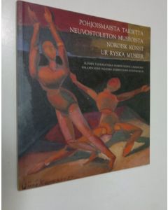 Tekijän Miroslava Bezrukova  käytetty kirja Pohjoismaista taidetta Neuvostoliiton museoista = Nordisk konst ur ryska museer