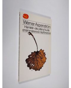 Kirjailijan Werner Aspenström käytetty kirja Hamletin olisi pitänyt kuolla ensimmäisessä näytöksessä