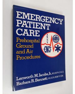 Kirjailijan Lenworth M. Jacobs & Barbara R. Bennett käytetty kirja Emergency Patient Care - Prehospital Ground and Air Procedures