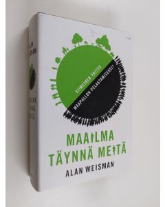 Kirjailijan Alan Weisman käytetty kirja Maailma täynnä meitä : viimeinen yritys maapallon pelastamiseksi?