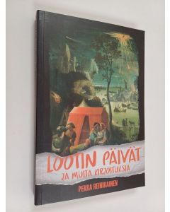 Kirjailijan Pekka Reinikainen käytetty kirja Lootin päivät ja muita kirjoituksia