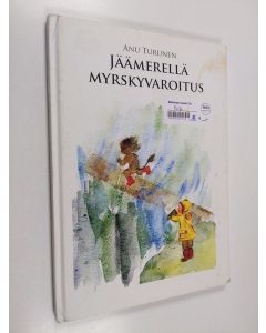 Kirjailijan Anu Turunen käytetty kirja Jäämerellä myrskyvaroitus