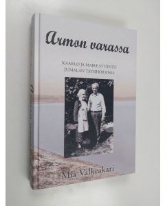 Kirjailijan Mia Valkeakari käytetty kirja Armon varassa : Kaarlo ja Maire Syväntö Jumalan täysihoidossa