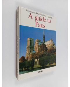 Kirjailijan Michele-Pierre & Bruno Lagrange käytetty kirja A guide to Paris