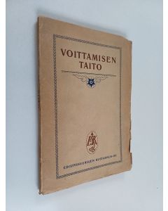 käytetty kirja Voittamisen taito : katkelmia Ralph Waldo Emersonin ja Orison Swett Mardenin itsekasvatuskirjoitelmista