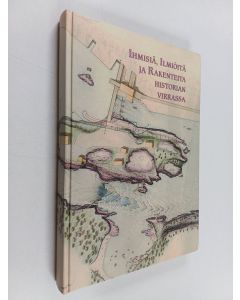 käytetty kirja Ihmisiä, ilmiöitä ja rakenteita historian virrassa : professori Antero Heikkiselle 60-vuotispäivänä omistettu juhlakirja