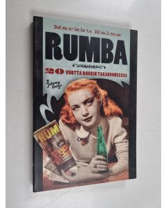 Kirjailijan Markku Halme käytetty kirja Rumba : 20 vuotta rockin takahuoneessa