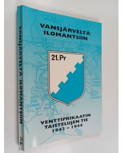 käytetty kirja Vansjärveltä Ilomantsiin : Venttiprikaatin taistelujen tie 1943-1944
