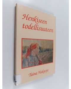 Kirjailijan Taina Hakaoja käytetty kirja Henkiseen todellisuuteen