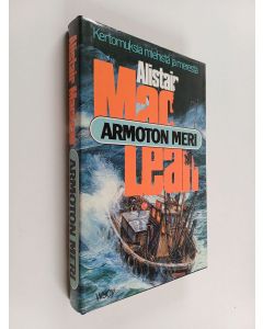 Kirjailijan Alistair MacLean käytetty kirja Armoton meri : kertomuksia miehistä ja merestä