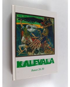 Kirjailijan Elias Lönnrot & Suomi-Karjala-seura käytetty kirja Kalevala - karjalais-suomalainen kansaneepos. Runot 26-50. Osa 2