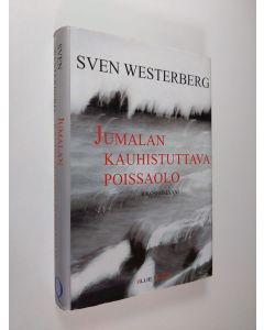 Kirjailijan Sven Westerberg käytetty kirja Jumalan kauhistuttava poissaolo