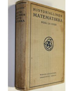 Kirjailijan Poul La Cour käytetty kirja Historiallinen matematiikka : valmistava oppijakso 1, Luvut