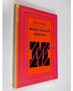 Kirjailijan Reijo Wilenius käytetty kirja Marx ennen Marxia : Marxin ajattelun ensimmäinen vaihe