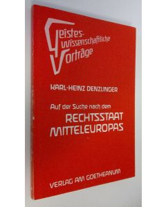 Kirjailijan Karl-Heinz Denzlinger käytetty kirja Auf der suche nach dem Rechtsstaat Mitteleuropas