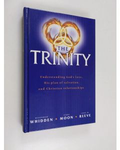 Kirjailijan Jerry Moon & Woodrow Wilson Whidden ym. käytetty kirja The Trinity - Understanding God's Love, His Plan of Salvation, and Christian Relationships