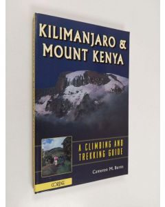 Kirjailijan Cameron M. Burns käytetty kirja Kilimanjaro & Mount Kenya : a climbing and trekking guide