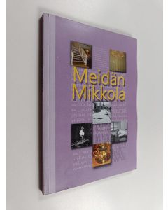 Kirjailijan Seita Parkkola käytetty kirja Meidän Mikkola : tarinoita Mikkolan koulusta