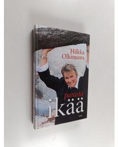 Kirjailijan Hilkka Olkinuora käytetty kirja Parasta ikää