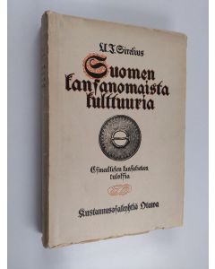 Kirjailijan U. T. Sirelius käytetty teos Suomen kansanomaista kulttuuria 2 : esineellisen kansatieteen tuloksia