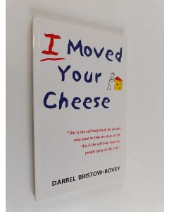 Kirjailijan Darrel Bristow-Bovey käytetty kirja I Moved Your Cheese