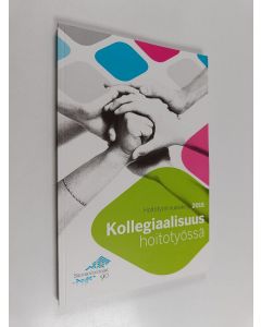 käytetty kirja Kollegiaalisuus hoitotyössä