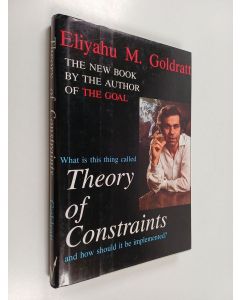 Kirjailijan Eli Goldratt käytetty kirja What is this thing called theory of constraints and how should it be implemented?