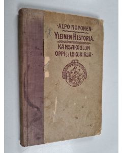 Kirjailijan Alpo Noponen käytetty kirja Yleinen historia : kansakoulun oppi- ja lukukirja : oppikirjakomitean suunnitelman mukaan : kuvilla ja historiallisilla kartoilla varustettu